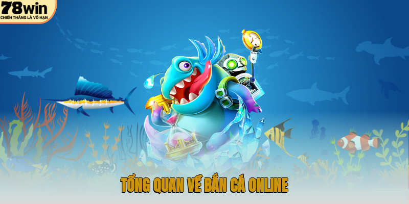 Bắn Cá Online – Chinh Phục Đại Dương, Kiếm Thưởng Hấp Dẫn 2 Tổng quan về bắn cá online